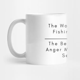 The Worst Day Of Fishing Beats The Best Days Of Anger Management Session. Mug